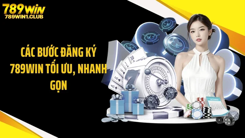 Các bước đăng ký 789WIN tối ưu, nhanh gọn