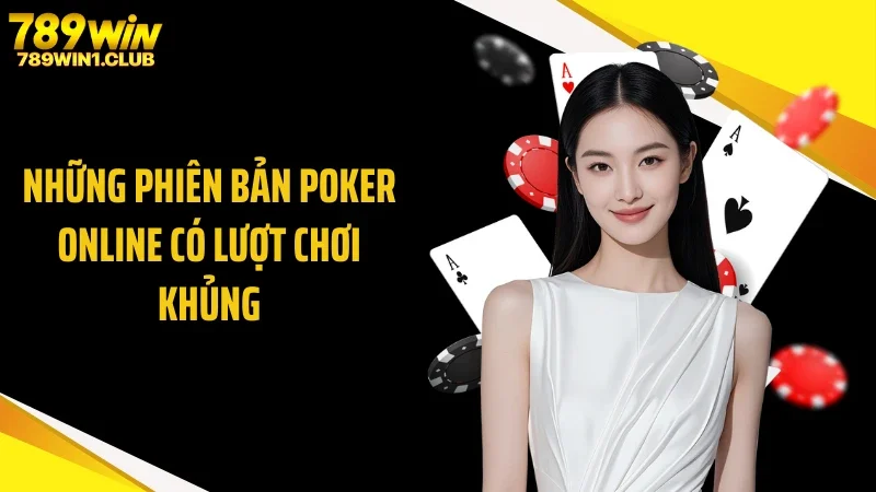 Những phiên bản poker online có lượt chơi khủng